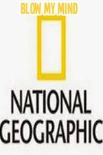 Watch National Geographic-Blow My Mind Putlocker