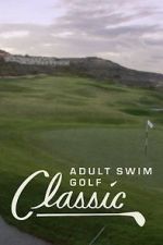 Watch The Adult Swim Golf Classic Putlocker