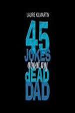 Watch 45 Jokes About My Dead Dad Putlocker