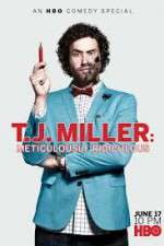 Watch T.J. Miller: Meticulously Ridiculous Putlocker