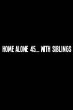 Watch Home Alone 45 With Siblings Putlocker