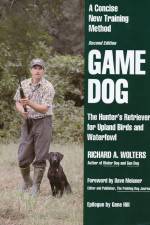 Watch Richard A. Wolters Game Dog: The Hunter's Retriever for Upland Birds and Waterfowl Putlocker