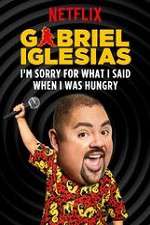 Watch Gabriel Iglesias: I\'m Sorry for What I Said When I Was Hungry Putlocker