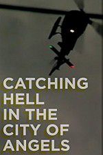 Watch Catching Hell in the City of Angels Putlocker