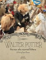 Watch Walter Potter: The Man Who Married Kittens (Short 2015) Putlocker