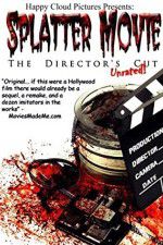 Watch Splatter Movie: The Director\'s Cut Putlocker