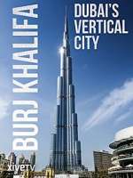 Watch Burj Khalifa: Dubai's Vertical City Putlocker