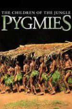 Watch Pygmies The Children of the Jungle Putlocker