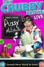 Watch Roy Chubby Brown Pussy and Meatballs Putlocker