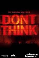 Watch The Chemical Brothers Don't Think Putlocker