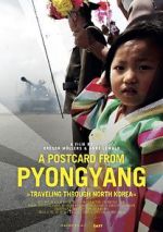 Watch A Postcard from Pyongyang - Traveling through Northkorea Putlocker