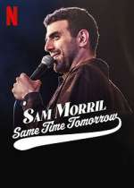Watch Sam Morril: Same Time Tomorrow (TV Special 2022) Putlocker
