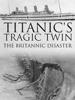 Watch Titanic\'s Tragic Twin: The Britannic Disaster Putlocker