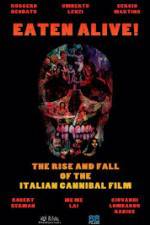 Watch Eaten Alive! The Rise and Fall of the Italian Cannibal Film Putlocker