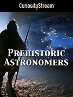 Watch Prehistoric Astronomers Putlocker