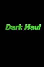 Watch Dark Haul Putlocker