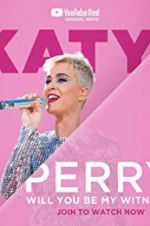 Watch Katy Perry: Will You Be My Witness? Putlocker