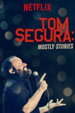 Watch Tom Segura: Mostly Stories Putlocker