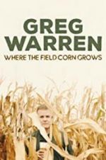 Watch Greg Warren: Where the Field Corn Grows Putlocker