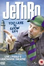 Watch Jethro: Too Late to Grow Up Putlocker