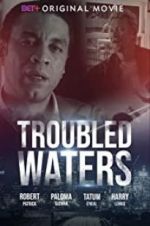 Watch Troubled Waters Putlocker