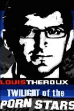Watch Louis Theroux Twilight Of The Porn Stars Putlocker
