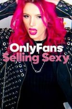 Watch OnlyFans: Selling Sexy Putlocker