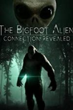 Watch The Bigfoot Alien Connection Revealed Putlocker
