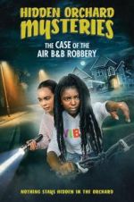 Watch Hidden Orchard Mysteries: The Case of the Air B and B Robbery Putlocker