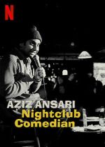 Watch Aziz Ansari: Nightclub Comedian (TV Special 2022) Putlocker