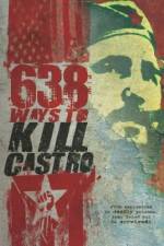 Watch 638 Ways to Kill Castro Putlocker