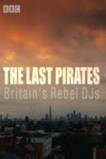Watch The Last Pirates: Britain\'s Rebel DJs Putlocker