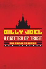 Watch Billy Joel - A Matter of Trust: The Bridge to Russia Putlocker