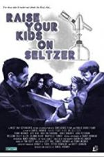 Watch Raise Your Kids on Seltzer Putlocker