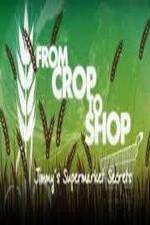 Watch Crop to Shop: Jimmy's Supermarket Secrets Putlocker