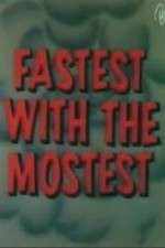 Watch Fastest with the Mostest Putlocker