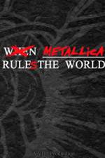 Watch When Metallica Ruled the World Putlocker