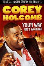 Watch Corey Holcomb: Your Way Ain't Working Putlocker