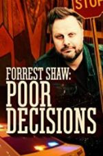 Watch Forrest Shaw: Poor Decisions Putlocker