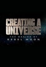 Watch Creating a Universe: The Making of Rebel Moon (Short 2024) Putlocker