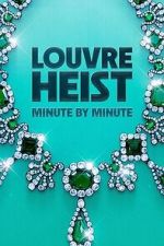 Watch Louvre Heist: Minute by Minute (TV Special 2025) Putlocker
