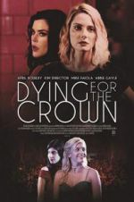 Watch Dying for the Crown Putlocker