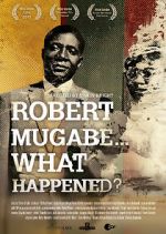 Watch Robert Mugabe... What Happened? Putlocker
