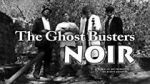 Watch The Ghost Busters: Noir Putlocker