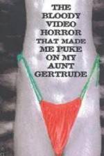 Watch The Bloody Video Horror That Made Me Puke On My Aunt Gertrude Putlocker