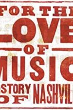 Watch For the Love of Music: The Story of Nashville Putlocker