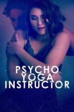 Watch Psycho Yoga Instructor Putlocker