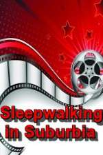 Watch Sleepwalking in Suburbia Putlocker