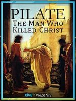 Watch Pilate: The Man Who Killed Christ Putlocker
