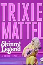 Watch Trixie Mattel: Skinny Legend Putlocker